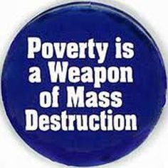 poverty-is-a-weapon-of-mass-destruction